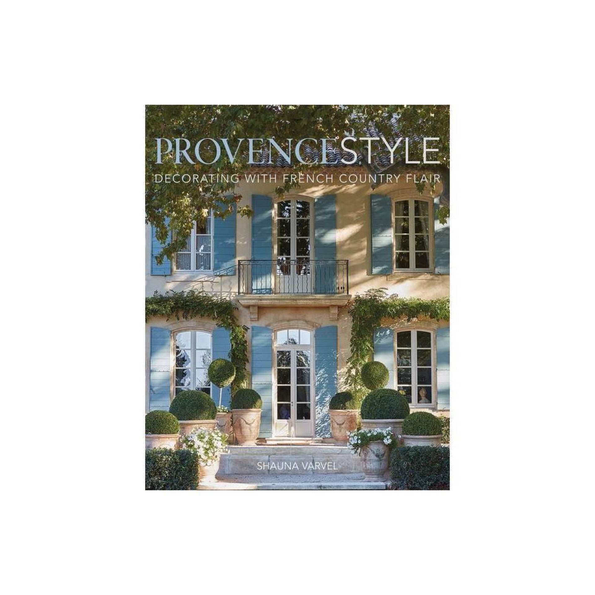 Provence Style - by Shauna Varvel (Hardcover)